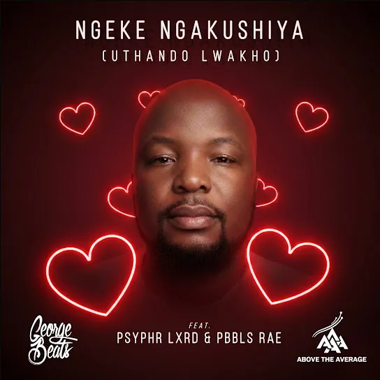 George Beats - Ngeke Ngakushiya (Uthando Lwakho)