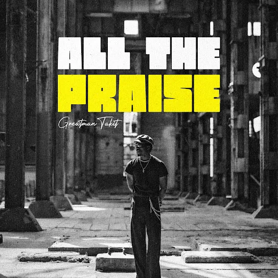 Greatman Takit - All The Praise