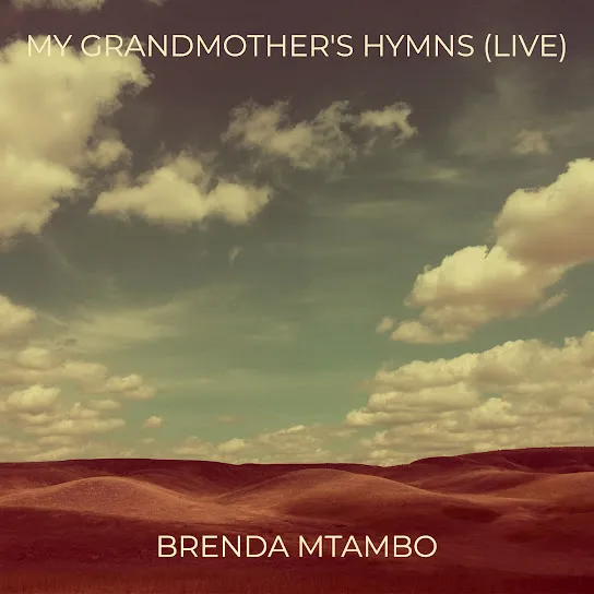 Brenda Mtambo - My Grandmother's Hymns (Live 2025)