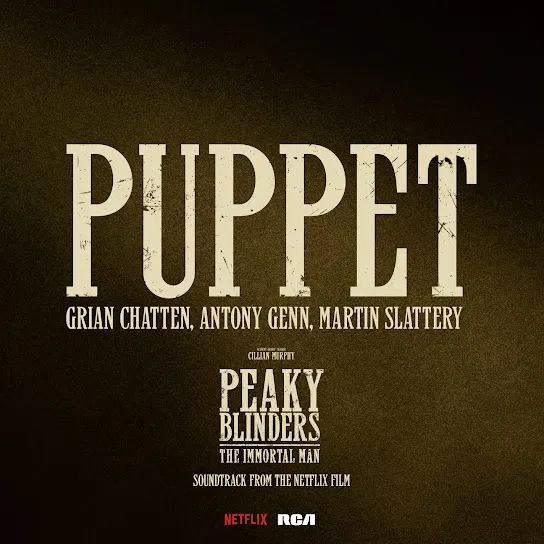 Grian Chatten - Puppet - Taken From Peaky Blinders: The Immortal Man (Soundtrack from the Netflix Film)