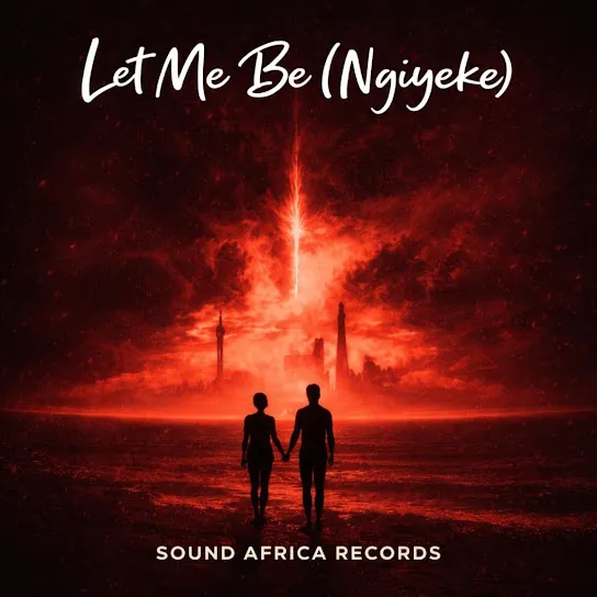 Sound Africa Records - Let Me Be (Ngiyeke)