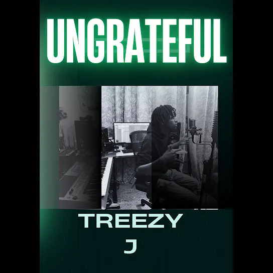 Treezy J - Ungrateful