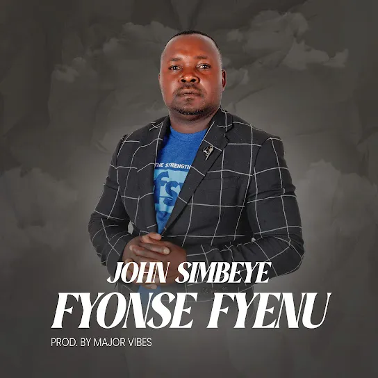 John Simbeye - Fyonse Fyenu