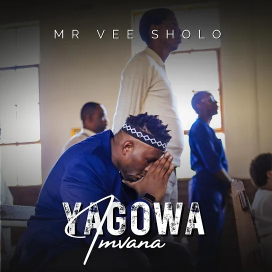 Mr Vee Sholo - Yagowa Imvana