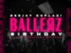 Deejay Duplazi - Ballerz Birthday
