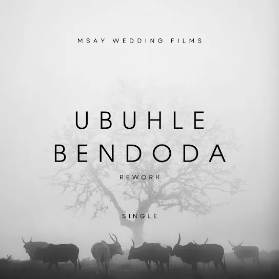 Msay Wedding Films - Ubuhle Bendoda (Rework)