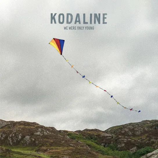 Kodaline - We Were Only Young